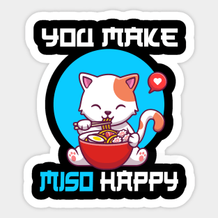 You Make Miso Happy - Funny Cat Sticker